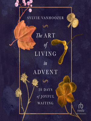 cover image of The Art of Living in Advent